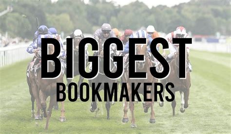 biggest bookmakers